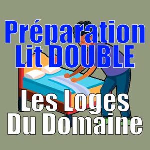 Préparation Lit Double Les Loges du Domaines