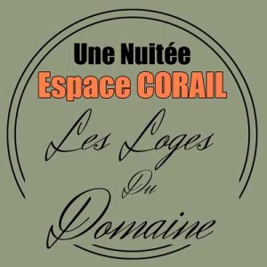 Nuitée Espace Corail – Les loges du Domaine