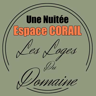 Nuitée Espace Corail les loges du Domaines